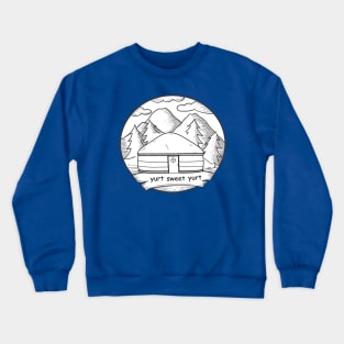 Yurt Sweet Yurt Crewneck Sweatshirt